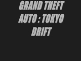 GRAND THEFT AUTO :TOKYO DRIFT