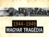 Magyar tragédia (1944-1949): Magyar sorsok...