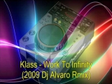 Klass - Work To Infinity(2009 Dj Alvaro Rmix)