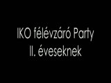 IKO félévzáró Party II. éveseknek