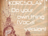 Korcsolai-Do your own thing (Vocal...