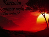 Korcsolai - Summer night (Slow version)