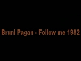 Bruni Pagan  - Follow Me 1982