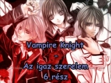 Vampire Knight - Az igaz szerelem 6.rész