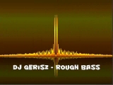 Dj Gerisz - Rough Bass (2012)