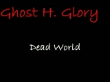 Ghost H. Glory - Dead World