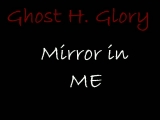 Ghost H. Glory - Mirror in me