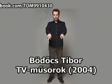 Bödőcs Tibor: TV-műsorok (2004)