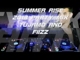 Summer Rise 2013 Party MIX TUJAMO and FIIZZ