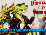 Dinosaur City (1991) Audiokommentár BEST OF