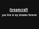 dreamcraft - you live in my dreams forever