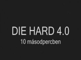 DIE HARD 4.0-10 másodpercben