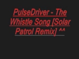 Pulsedriver - The Whistle Song (Solar Patrol...