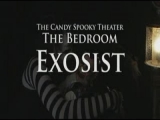 The Candy Spooky Theater - Exosist