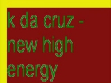 K Da Cruz - new high energy