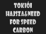 Tokiói Hajsza&Need For Speed Carbon