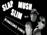 Slap Slim Mush Ep. 5. - Évadzáró videó