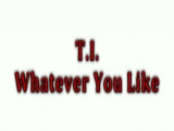 T.I. - Whatever you like