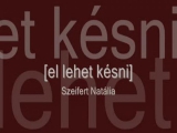 [el lehet késni]