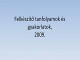 Felkészítő tanfolyamok és gyakorlatok, 2009.