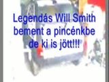 Will Smith a pincénkben járt :DDD