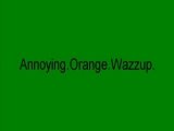 Annoying.Orange.Wazzup