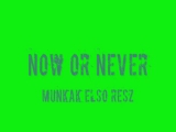 Now Or Never Munkák