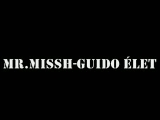 Mr. Missh- Guido élet