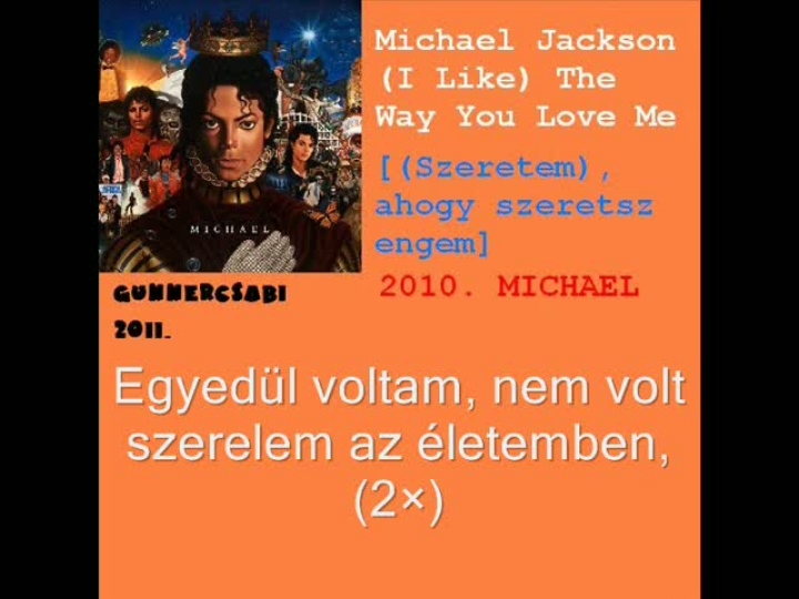 Michael Jackson - (I Like) The Way You Love Me /magyar
