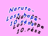 Naruto-Lost hope 10.rész
