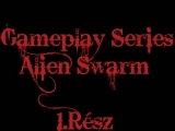 Gameplay Series:Alien Swarm 1. Rész
