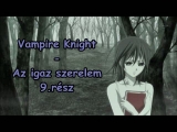 Vampire Knight - Az igaz szerelem 9.rész