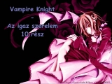 Vampire Knight - Az igaz szerelem 10.rész Vége.