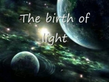 The birth of light