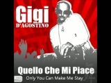 Only You Can Make Me Stay (Gigi D'Agostino)