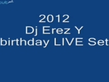 Dj Erez Y birthday live set (2012)