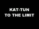 TO THE LIMIT NEW KAT-TUN SINGLE