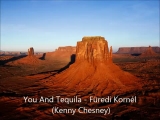 You And Tequila - Füredi Kornél (Kenny Chesney)
