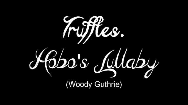 Truffles. - Hobo's Lullaby