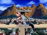 SasuSaku - Possible or Impossible Destiny? 2.rész