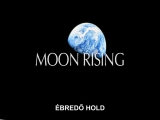 Moon Rising - Ébredő Hold - Új-magyar felirattal
