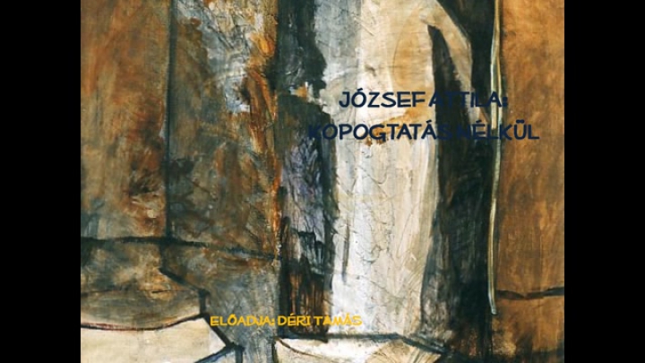 József Attila - Kopogtatás nélkül [ Déri Tamás ]