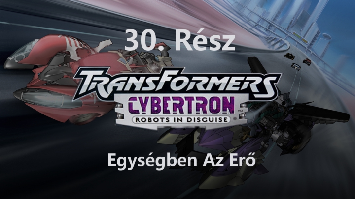 Transformers: Cybertron - 30. Rész - Egységben Az Erő (Magyar Szinkron - DVDRip)
