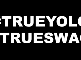 #TRUEYOLO #TRUESWAG