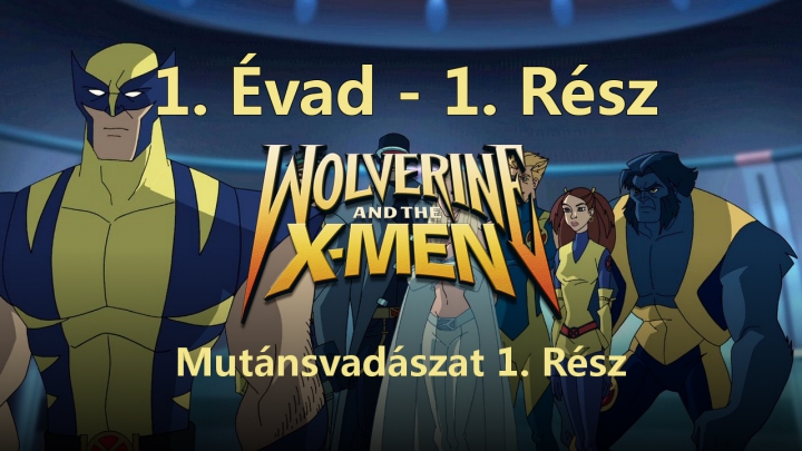 X-Men - Az Újrakezdés - 1. Évad - 1. Rész - Mutánsvadászat 1. Rész (Magyar Szinkron - DVDRip)