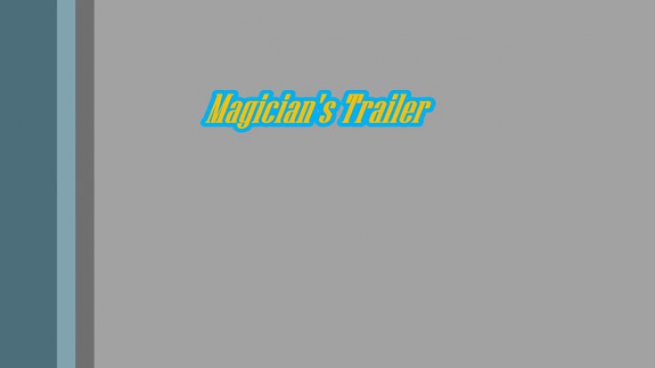Magician's Trailer