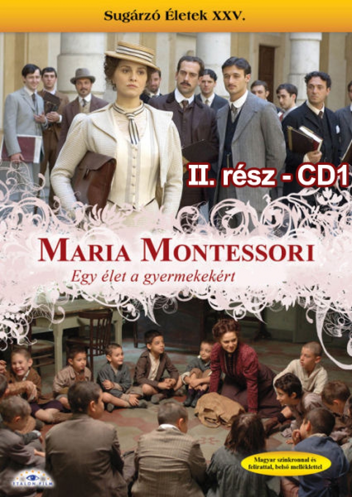 Maria Montessori - Egy élet a gyermekekért - II. rész (CD1)