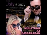 Jolly & Suzy-Mulatunk Az Éjszakában 2014...