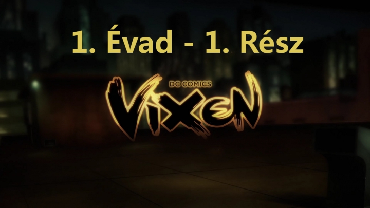 Vixen - 1. Évad - 1. Rész (Magyar Felirat - DVDRip)