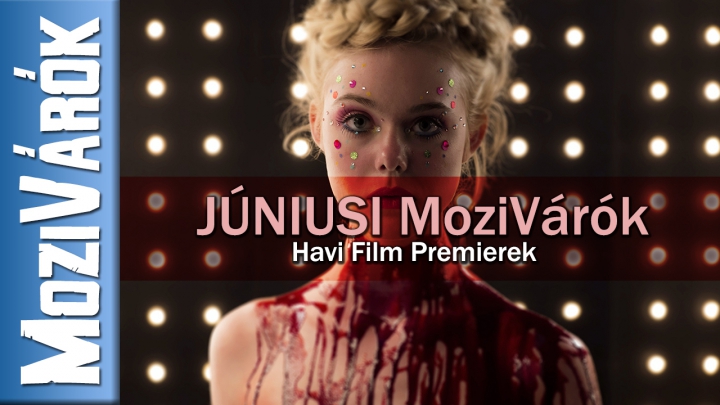JÚNIUS (2016) - MoziVárók -Júniusi filmpremierek, Függetlenség napjától Neon Démonig